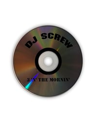 Image 3 of DJ Screw - 3 ‘N The Mornin’ CD