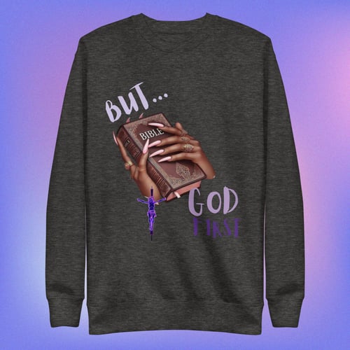 Image of But God First Annoited Sweatshirt