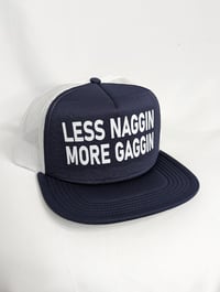 Image 4 of LESS NAGGIN MORE GAGGIN