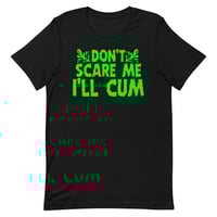 Image 2 of Don’t Scare Me I’ll Cum Unisex Tee GREEN INK