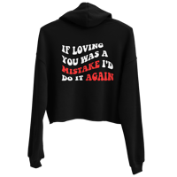 Image 1 of IF LOVING YOU WAS A MISTAKE WOMAN CROP HOODIE 