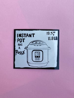 Image of Instant Pot Has A Posse Sticker 