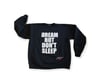 "Dream But Don't Sleep" Sweatshirt
