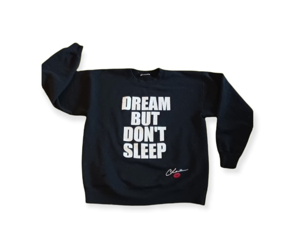 Image of "Dream But Don't Sleep" Sweatshirt
