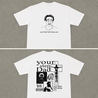 Image 1 of Your Stepdad x Your Flesh Will Betray You T Shirt