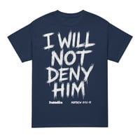 Image 1 of TRUBLEDERA I Will Not Deny Him DryBlend® T-Shirt