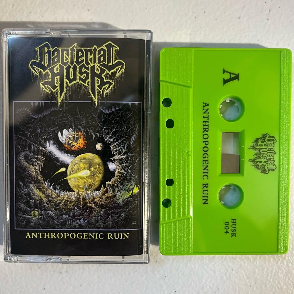 BACTERIAL HUSK - “Anthropogenic Ruin” cassette