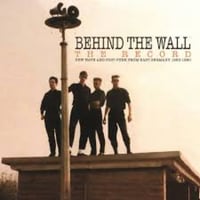 Behind The Wall. New Wave and Post Punk from East Germany 83 - 90