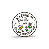 Image 1 of Allergic To Pollen & Social Situations Enamel Pin