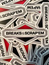 Breaks & Scrap’em Stickers!! 