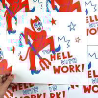 TO HELL WITH WORK SQUARE RISOGRAPH PRINT