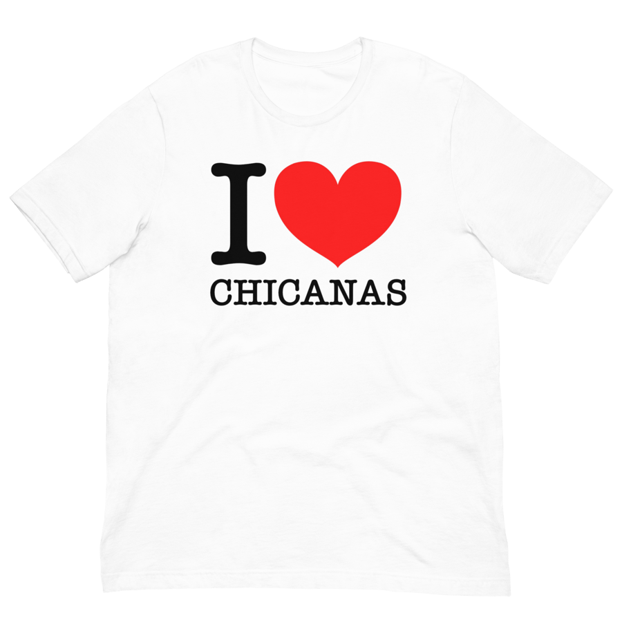 Image of LOWER AZ I LOVE CHICANAS Unisex t-shirt