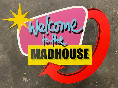 Image of Welcome To The MADHOUSE Sign