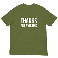 Image 4 of Thanks For Watching T-Shirt