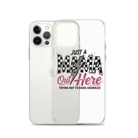 Image 13 of Clear Case for iPhone®- Just A Mom OUt Here Trying Not To Raise A**hole