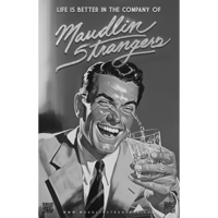 "Life Is Better with Maudlin Strangers" Poster