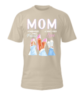 Image of "MOM" A daughter's first friend, A son's first love Tee