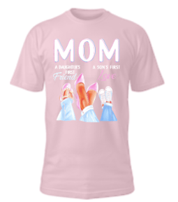 Image of "MOM" A daughter's first friend, A son's first love Tee