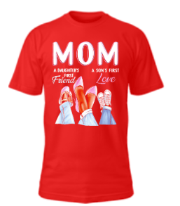 Image of "MOM" A daughter's first friend, A son's first love Tee