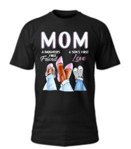 Image of "MOM" A daughter's first friend, A son's first love Tee