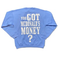 Image 1 of You Got Mcdonald's Money Sweater