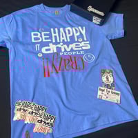 Image 3 of Be Happy It Drives People Crazy!! Tee