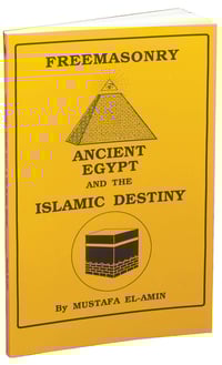 Freemasonry Ancient Egypt and the Islamic Destiny