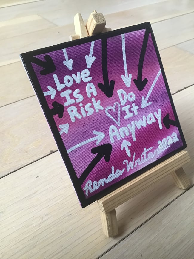 4” x 4” Canvas Panel with Easel • Love is a risk. Do it anyway. 