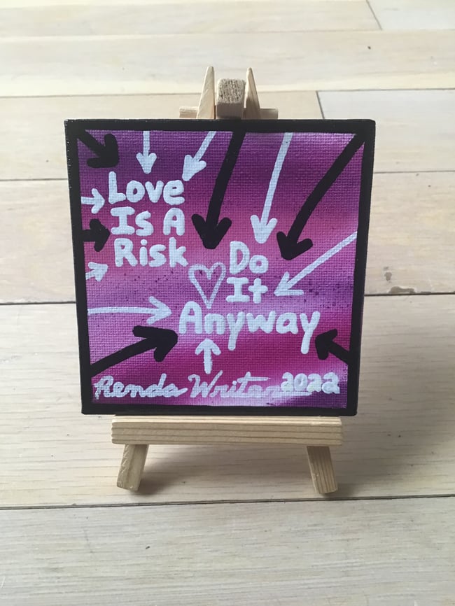 4” x 4” Canvas Panel with Easel • Love is a risk. Do it anyway. 
