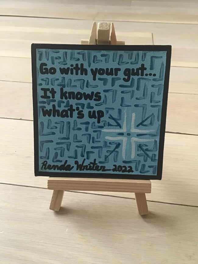 4” x 4” Canvas Panel with Easel • Go with your gut. It knows what’s up. 