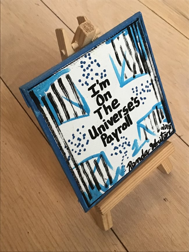 4” x 4” Canvas Panel with Easel • I’m on the Universe’s Payroll