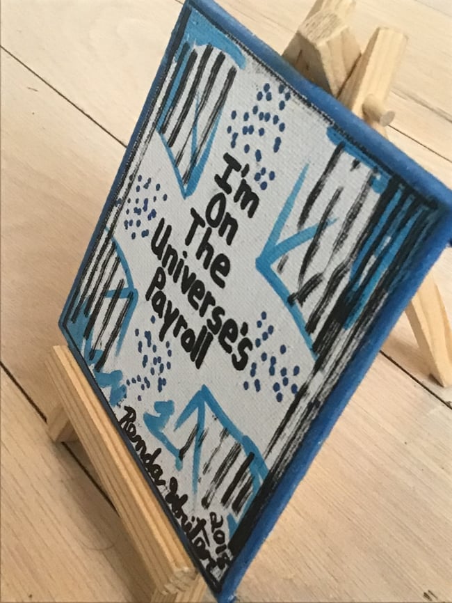 4” x 4” Canvas Panel with Easel • I’m on the Universe’s Payroll