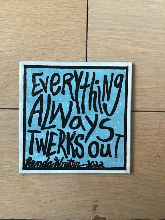 4” x 4” Canvas Panel with Easel • Everything Always Twerks Out