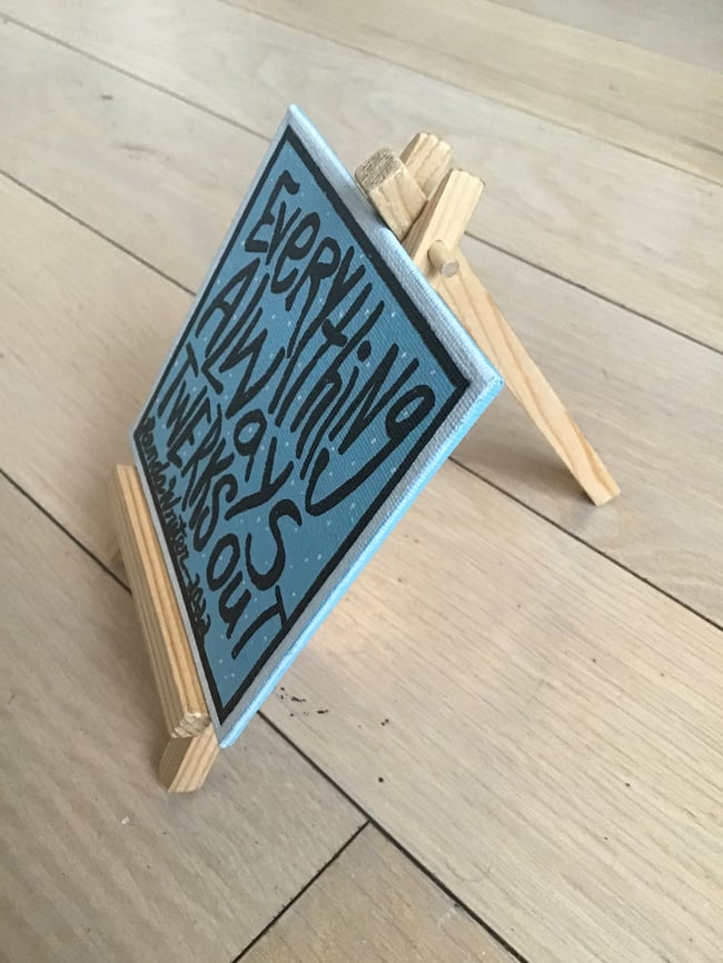 4” x 4” Canvas Panel with Easel • Everything Always Twerks Out