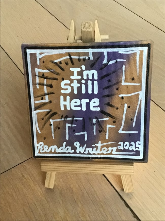 4” x 4” Canvas Panel with Easel • I’m Still Here