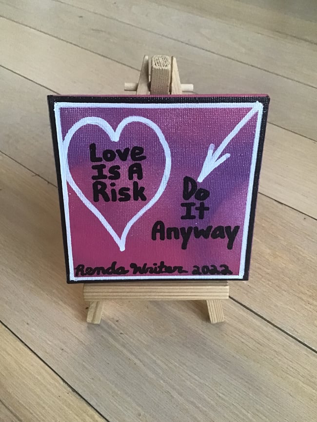 4” x 4” Canvas Panel with Easel • Love is a risk…….