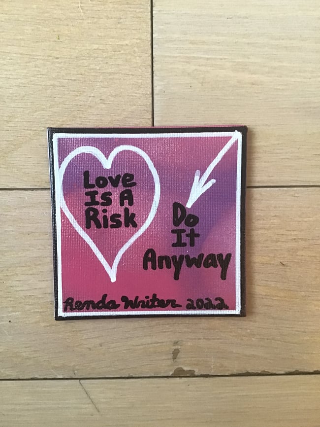4” x 4” Canvas Panel with Easel • Love is a risk…….