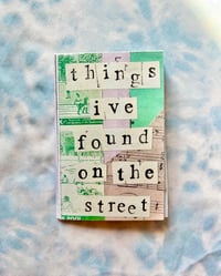 "things i've found on the street" zine
