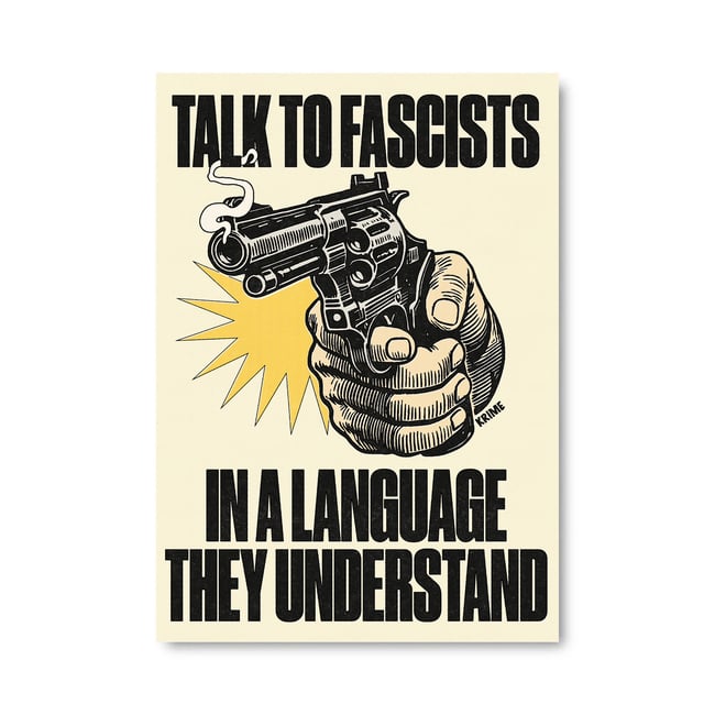TALK TO FASCISTS POSTER