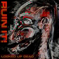 Ruin It! ''Locked Up Dead'' - LP