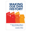 Making Our Own History by Jonathan White