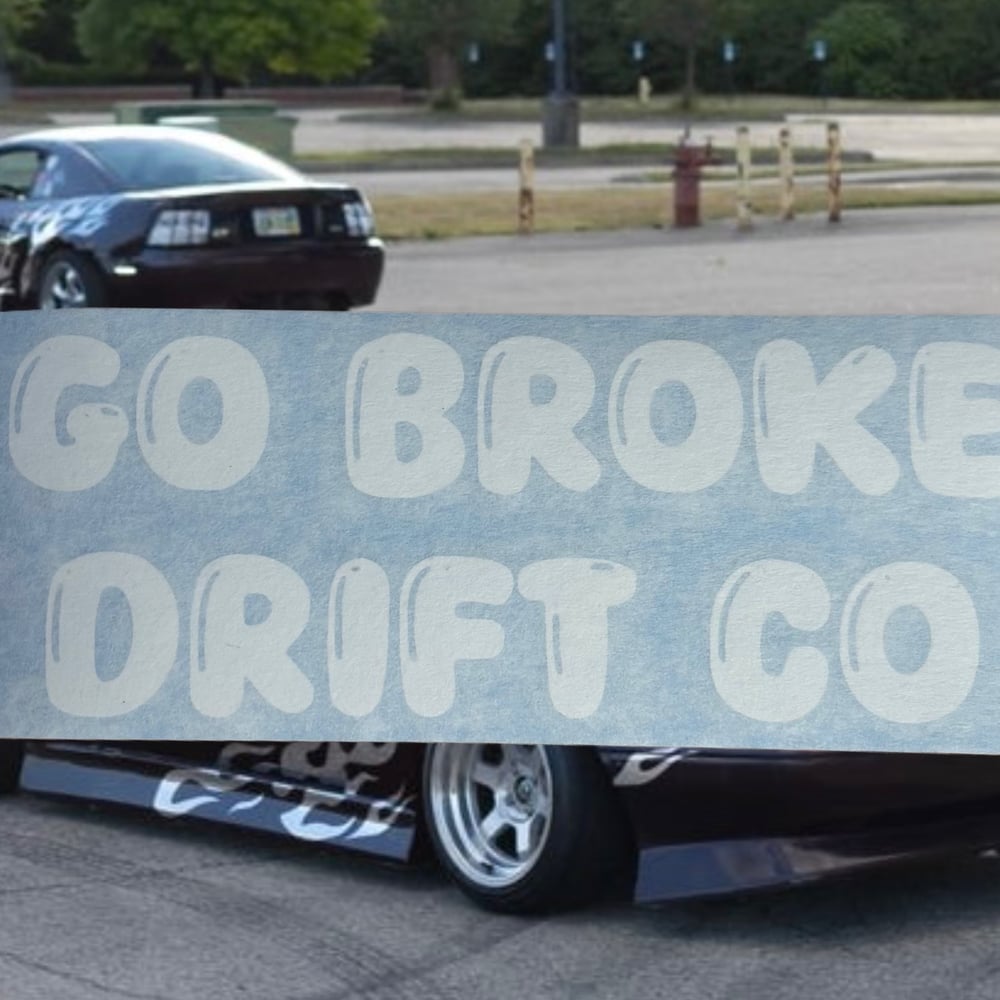 Image of Go Broke Drift Co Sticker