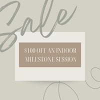 $100 off a Indoor Milestone Session - 2025