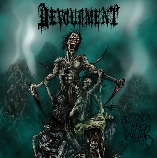 Image of DEVOURMENT - Butcher The Weak Digipack CD