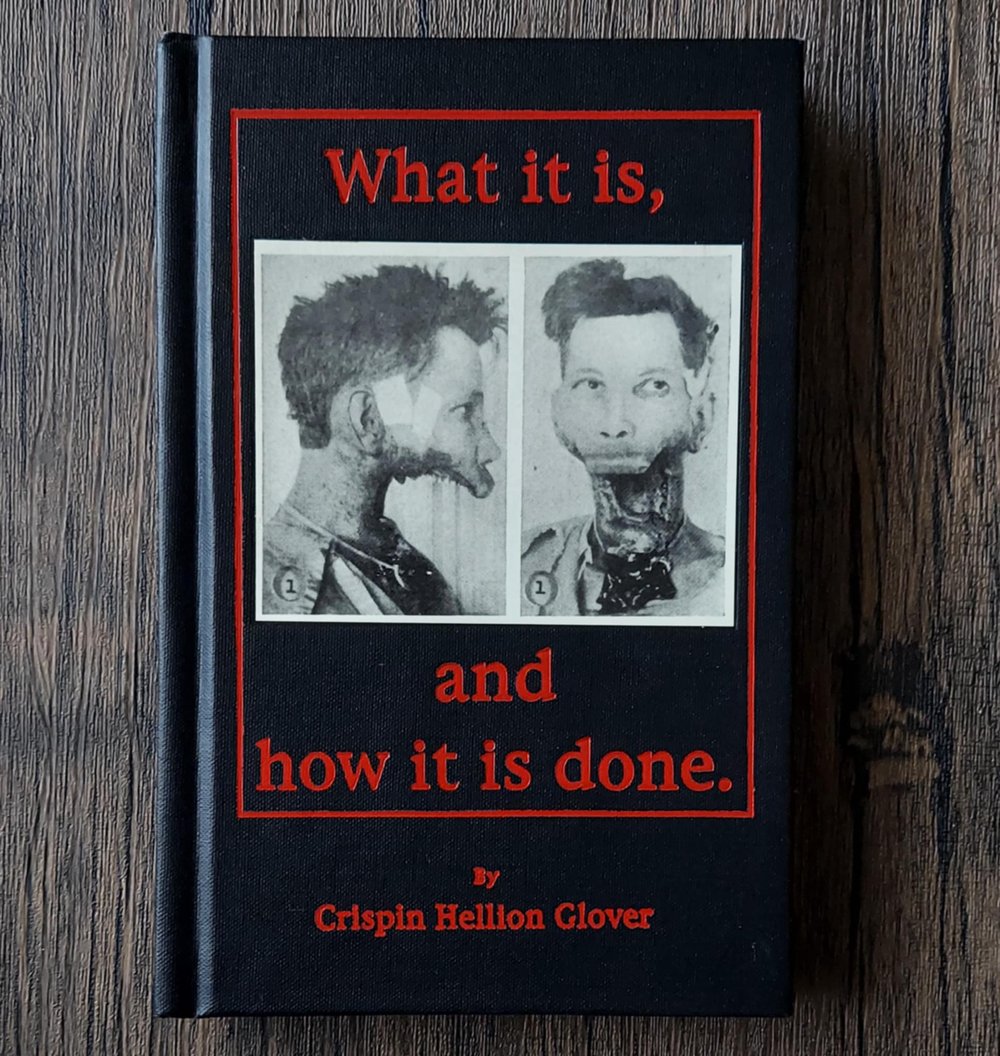 What It Is, and How It Is Done, by Crispin Hellion Glover - SIGNED