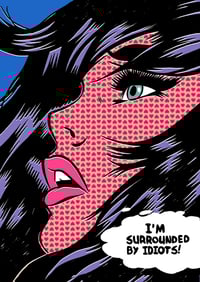 Image 1 of I'M SURROUNDED BY IDIOTS!