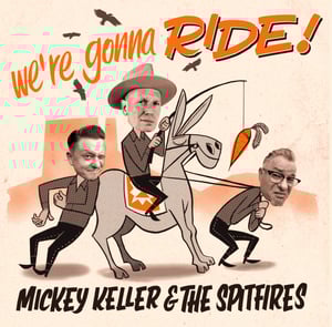 Image of Mickey Keller & the Spitfires "we're gonna RIDE !"