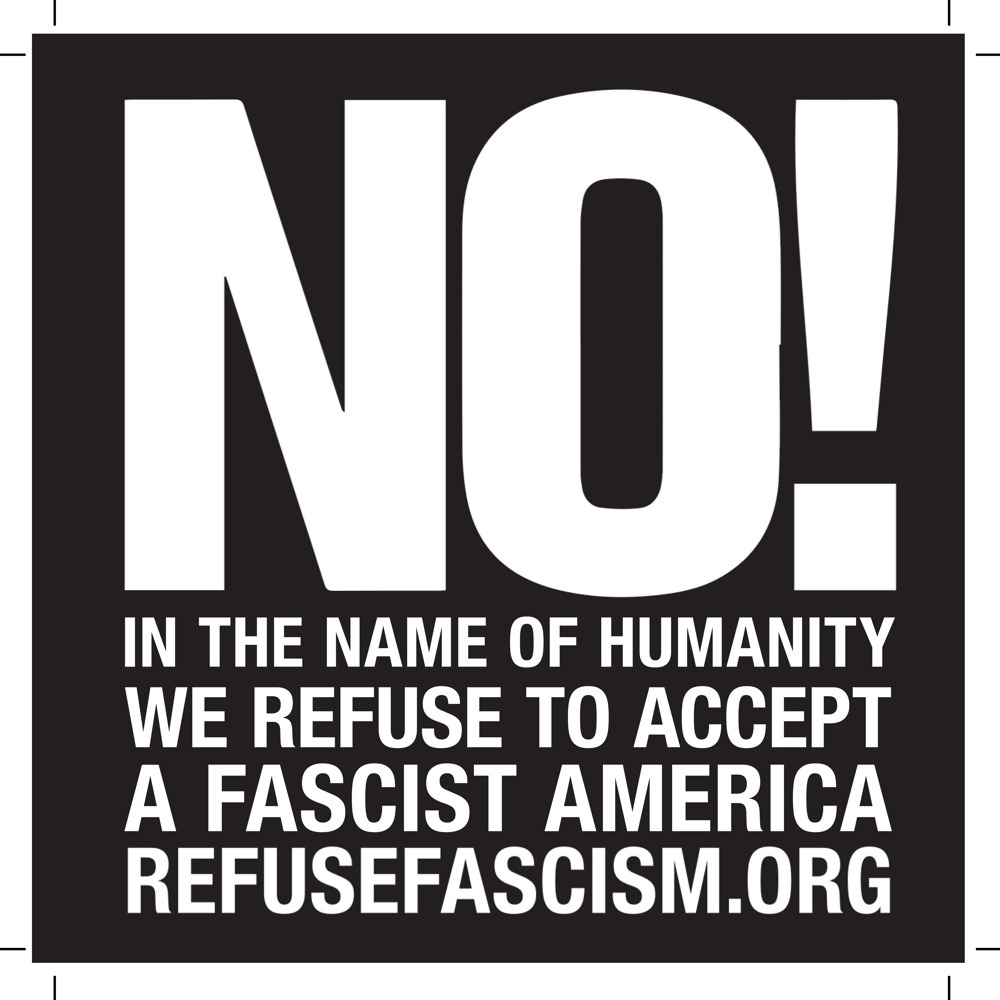 Image of NO! In the name of humanity, we REFUSE to accept a fascist America! Sticker