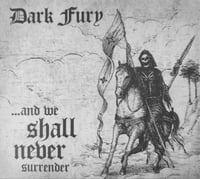 Dark Fury - "...and We Shall Never Surrender" Digipak CD