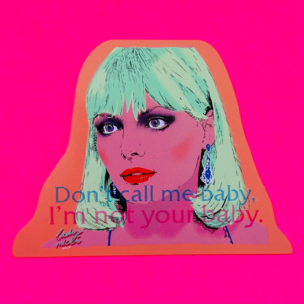 Image of Don’t Call Me Baby, I’m Not Your Baby sticker